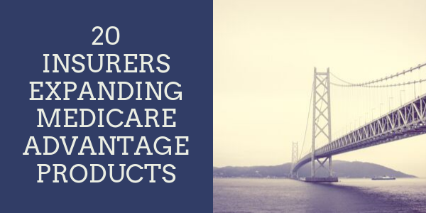 20 insurers expanding Medicare Advantage products