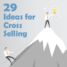 29 Ideas to Cross-Sell More Insurance to Current Clients