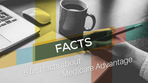 5 fast facts about Medicare Advantage