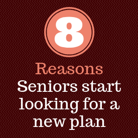 8 Reasons Seniors start looking for a new plan
