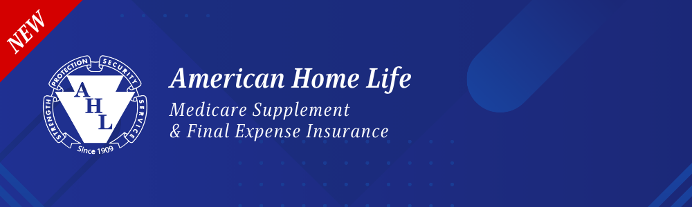 Introducing American Home Life Medicare Supplement and Final Expense