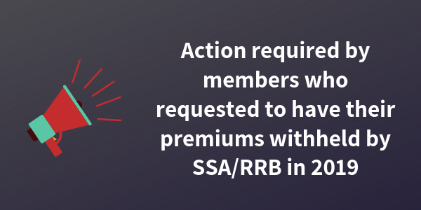 Action required by members who requested to have their premiums withheld by SSA_RRB in 2019