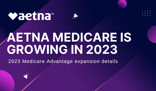 Aetna Medicare is growing in 2023