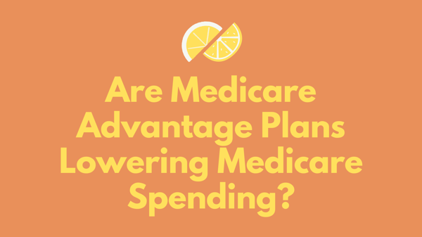 Are Medicare Advantage Plans Lowering Medicare Spending-2