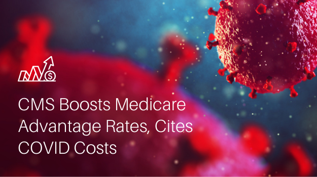 CMS Boosts Medicare Advantage Rates, Cites COVID Costs