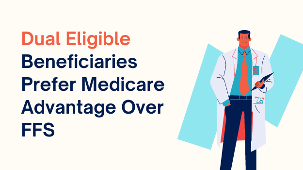 Dual Eligible Beneficiaries Prefer Medicare Advantage Over FFS