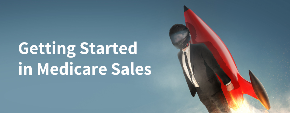 Getting Started in Medicare Sales