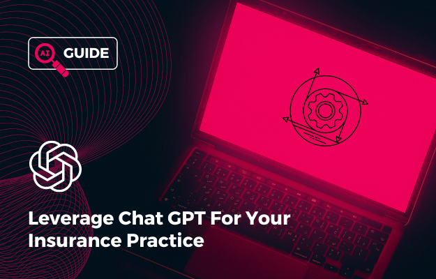 Leverage Chat GPT For Your Insurance Practice