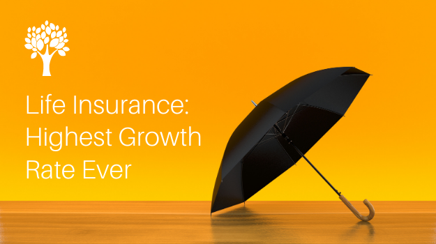 Life Insurance Highest Growth Rate Ever