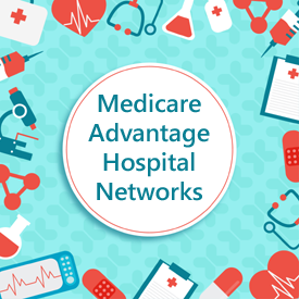 Medicare Advantage Hospital Networks