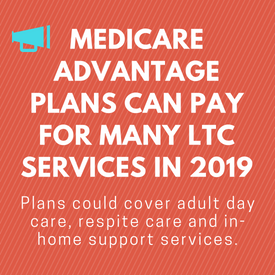 Medicare Advantage Plans Can Pay for Many LTC Services in 2019