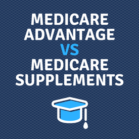 Medicare Advantage VS Medicare Supplements