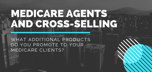 Medicare Agents and Cross-Selling
