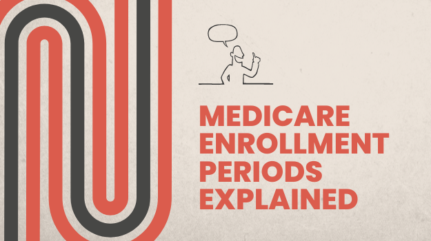 Medicare Enrollment Periods Explained