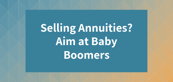 Selling Annuities - Aim at Baby Boomers
