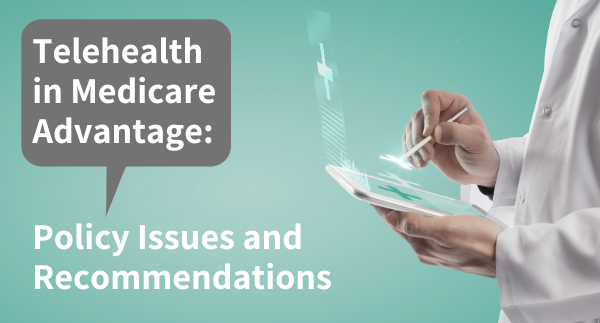 Telehealth in Medicare Advantage - Policy Issues and Recommendations