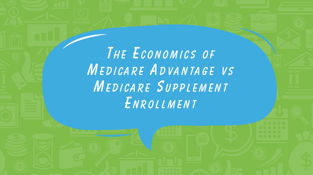 The Economics of Medicare Advantage vs Medicare Supplement Enrollment