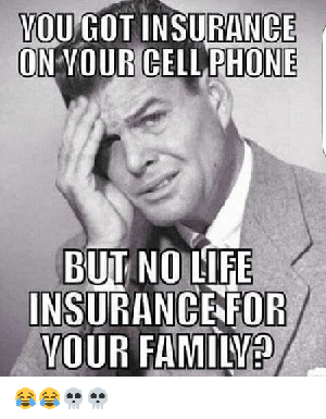 you-got-phone-insurance-meme