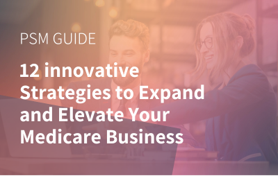 12 innovative Strategies to Expand and Elevate Your Medicare Business